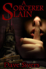 Book cover to A Sorcerer Slain by Dave Sivers